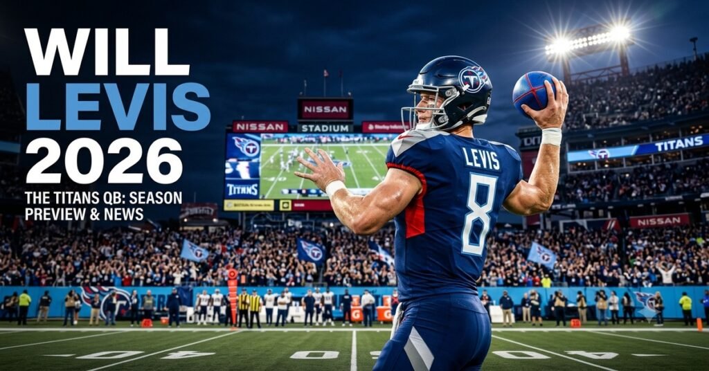 Will Levis News 2026 Tennessee Titans Quarterback Future